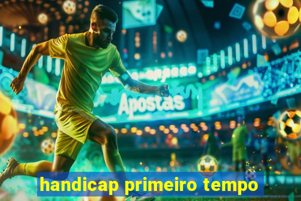 handicap primeiro tempo